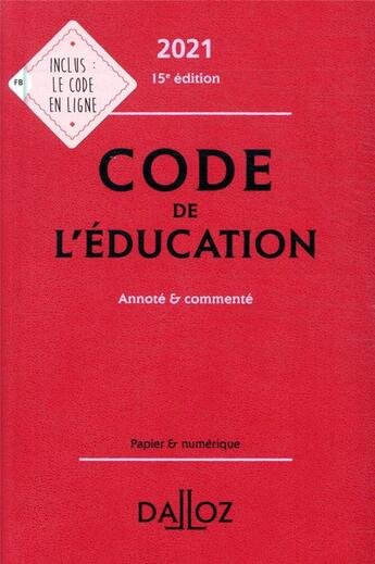 Couverture du livre « Code de l'éducation, annoté et commenté (édition 2021) » de Marc Debene et Christelle De Gaudemont et Francoise Marillia aux éditions Dalloz