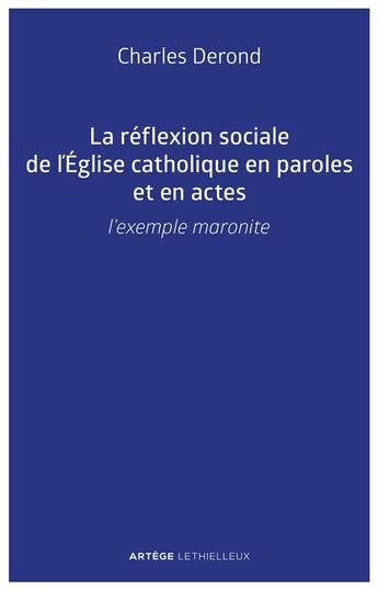 Couverture du livre « La reflexion sociale de l'eglise catholique en paroles et en actes - l'exemple maronite » de Derond Charles aux éditions Lethielleux