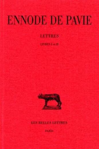 Couverture du livre « Lettres. Livres I et II » de Ennode De Pavie aux éditions Belles Lettres