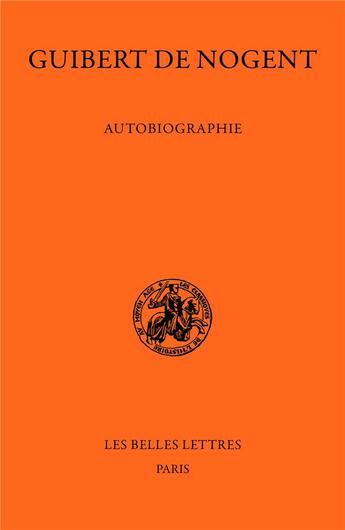Couverture du livre « Autobiographie » de Guibert De Nogent aux éditions Belles Lettres