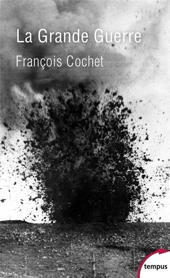 Couverture du livre « La grande guerre » de Francois Cochet aux éditions Tempus/perrin