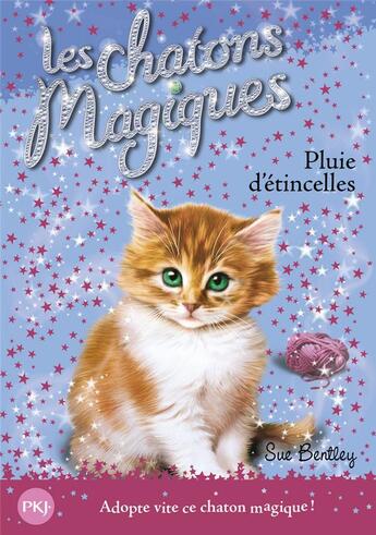 Couverture du livre « Les chatons magiques Tome 11 : pluie d'étincelles » de Sue Bentley aux éditions Pocket Jeunesse