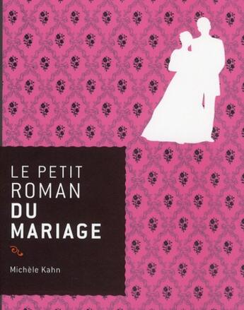 Couverture du livre « Le petit roman du mariage » de Michele Kahn aux éditions Rocher