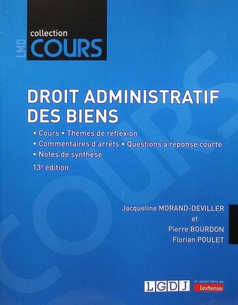 Couverture du livre « Droit administratif des biens : Cours - Thèmes de réflexion - Commentaires d'arrêts - Questions à réponse courte - Notes de synthèse (13e édition) » de Jacqueline Morand-Deviller et Pierre Bourdon et Florian Poulet aux éditions Lgdj