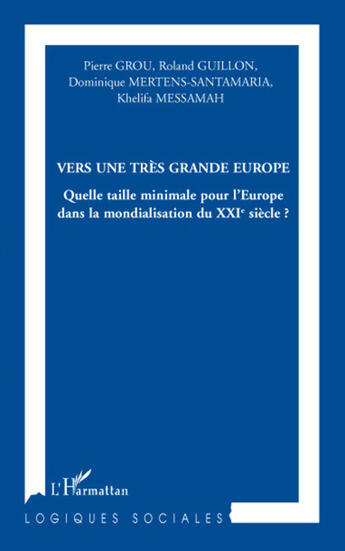 Couverture du livre « Vers une tres grande Europe ; quelle taille minimale pour l'Europe dans la mondialisation du XXIè siècl » de  aux éditions L'harmattan