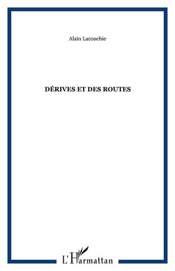 Couverture du livre « Derives et des routes » de Alain Lacouchie aux éditions Editions L'harmattan