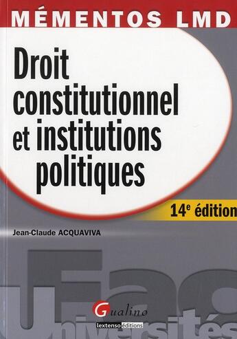 Couverture du livre « Droit constitutionnel et institutions politiques (14e édition) » de Jean-Claude Acquaviva aux éditions Gualino