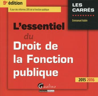 Couverture du livre « L'essentiel du droit de la fonction publique 2015-2016 » de Emmanuel Aubin aux éditions Gualino