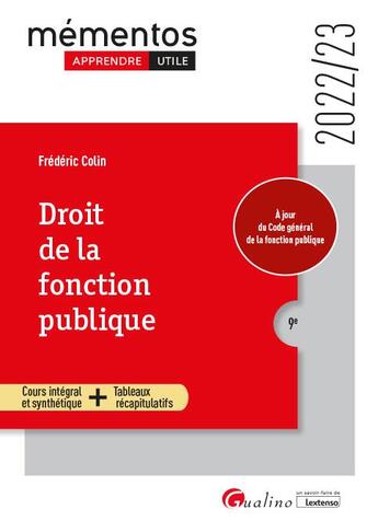 Couverture du livre « Droit de la fonction publique : toutes les règles en matière de déontologie et de droits et obligations des fonctionnaires ; à jour du code général de la fonction publique (édition 2022/2023) » de Frederic Colin aux éditions Gualino