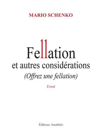 Couverture du livre « Fellations et autres considérations » de Mario Schenko aux éditions Amalthee