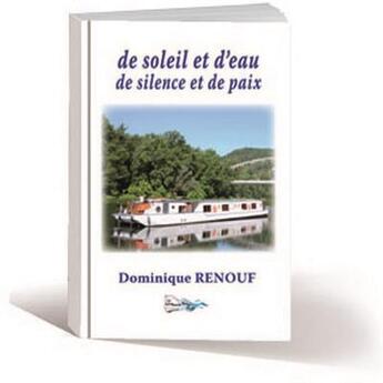 Couverture du livre « De soleil et d'eau - de silence et de paix » de Renouf Dominique aux éditions Bord Du Lot