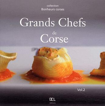 Couverture du livre « Grands chefs de corse tome 2 » de Attard J-C aux éditions Dcl