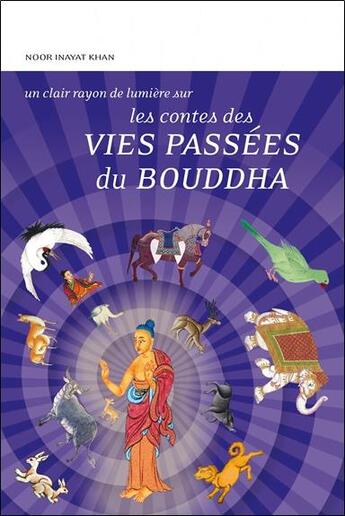 Couverture du livre « Les contes des vies passées du Bouddha » de Noor Inayat Khan aux éditions Claire Lumiere