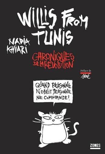 Couverture du livre « Willis from Tunis ; chroniques de la révolution » de Nadia Khiari aux éditions Zones