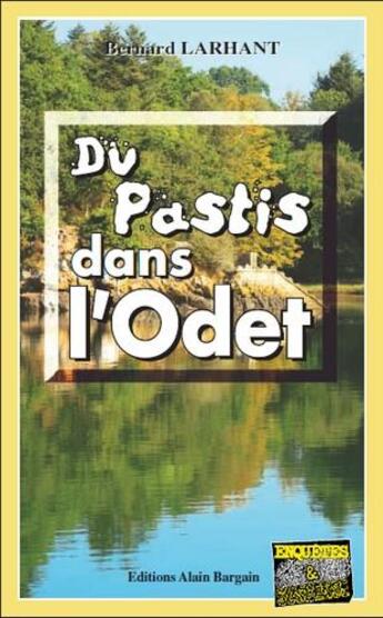 Couverture du livre « Du Pastis dans l'Odet » de Bernard Larhant aux éditions Bargain