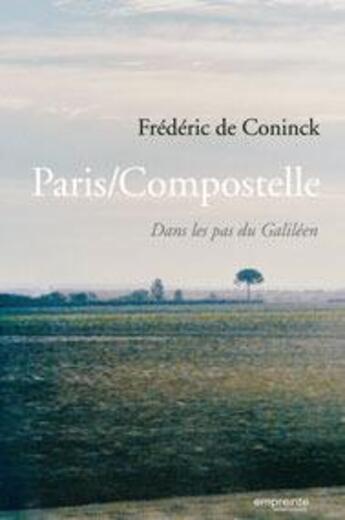 Couverture du livre « Paris/compostelle, dans les pas du galiléen » de Frederic De Coninck aux éditions Empreinte Temps Present