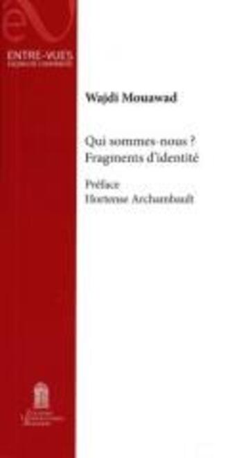 Couverture du livre « Qui sommes-nous ? Fragments d'identité » de Wajdi Mouawad aux éditions Editions Universitaires D'avignon