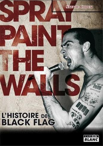 Couverture du livre « Black Flag ; spray paint the walls » de Stevie Chick aux éditions Le Camion Blanc