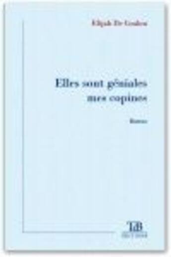 Couverture du livre « Elles sont géniales mes copines » de Elijah De Coulon aux éditions Tdb