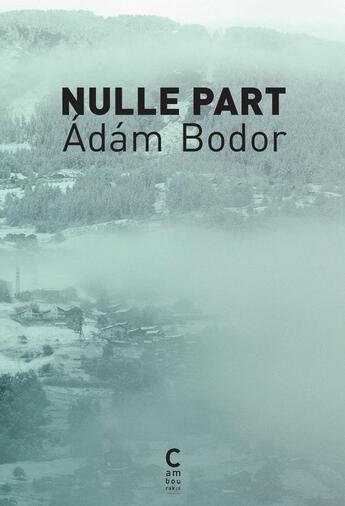 Couverture du livre « Nulle part » de Adam Bodor aux éditions Cambourakis