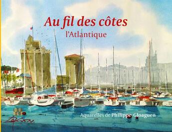 Couverture du livre « Au fil des côtes ; l'Atlantique » de Philippe Gloaguen aux éditions Locus Solus
