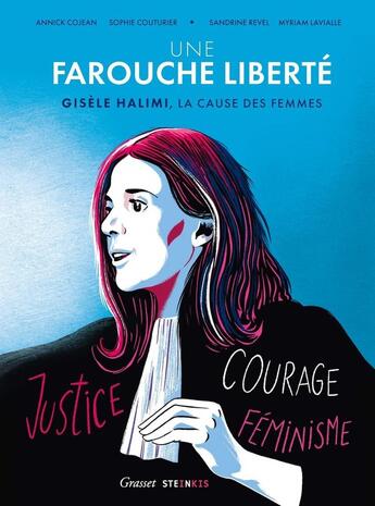 Couverture du livre « Une farouche liberté : Gisèle Halimi, la cause des femmes » de Annick Cojean et Sandrine Revel et Sophie Couturier et Myriam Lavialle aux éditions Steinkis