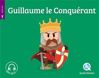 Couverture du livre « Guillaume le conquérant » de Claire L'Hoer aux éditions Quelle Histoire