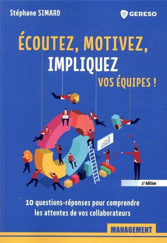 Couverture du livre « Écoutez, motivez, impliquez vos équipes ; comprendre les attentes de vos équipes en 10 questions (2e édition) » de Stephane Simard aux éditions Gereso