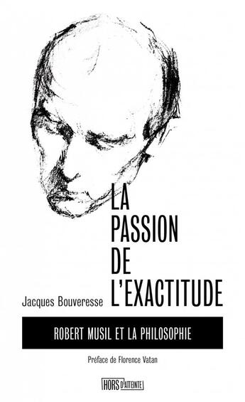 Couverture du livre « La passion de l'exactitude : Robert Musil et la philosophie » de Jacques Bouveresse aux éditions Hors D'atteinte