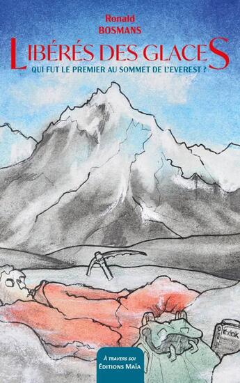 Couverture du livre « Libérés des glaces : Qui fut le premier au sommet de l'Everest ? » de Ronald Bosmans aux éditions Editions Maia