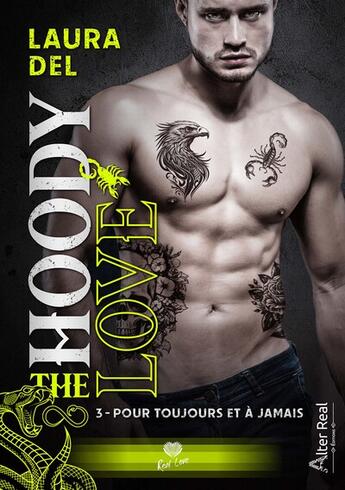 Couverture du livre « The hoody love Tome 3 : Pour toujours et à jamais » de Laura Del aux éditions Alter Real