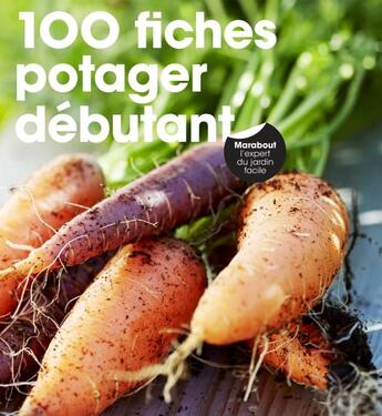 Couverture du livre « 100 fiches potager débutant » de Richard Bird aux éditions Marabout