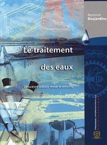 Couverture du livre « Le traitement des eaux (2. ed. revue et enrichie) » de Raymond Desjardins aux éditions Ecole Polytechnique De Montreal