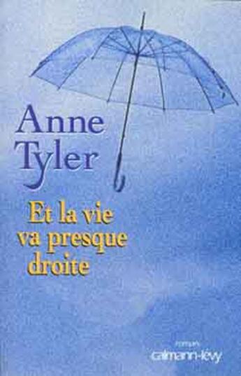 Couverture du livre « Et La Vie Va Presque Droite » de Anne Tyler aux éditions Calmann-levy