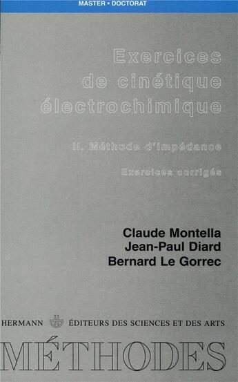 Couverture du livre « Exercices de cinétique électrochimique t.2 ; méthode d'impédance ; exercices corrigés » de Claude Montella et Jean-Paul Diard et Bernard Le Gorrec aux éditions Hermann