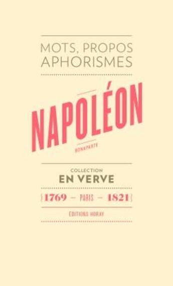 Couverture du livre « Napoléon Bonaparte ; mots, propos, aphorismes (1769 - Paris - 1821) » de Pierre Chalmin aux éditions Horay