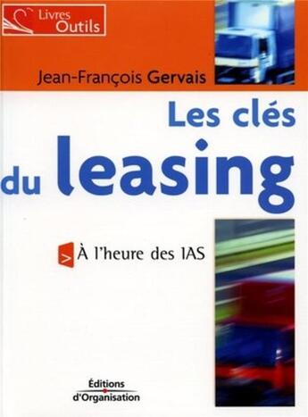 Couverture du livre « LES CLES DU LEASING » de Gervais J-F. aux éditions Organisation