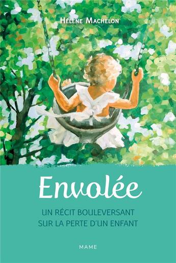 Couverture du livre « Envolée : un récit bouleversant sur la perte d'un enfant » de Hélène Machelon aux éditions Mame