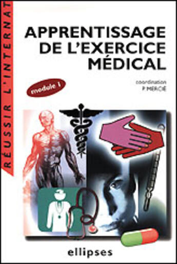 Couverture du livre « Apprentissage de l exercice medical (module 1) » de Patrick Mercie aux éditions Ellipses