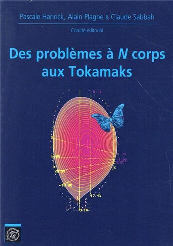 Couverture du livre « Des problèmes à N corps aus Tokamaks : Journées mathématiques X-UPS 2015 » de Harinck/Plagne aux éditions Ecole Polytechnique