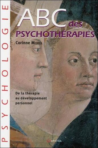 Couverture du livre « ABC des psychothérapies ; de la thérapie au développement personnel » de Corinne Morel aux éditions Grancher