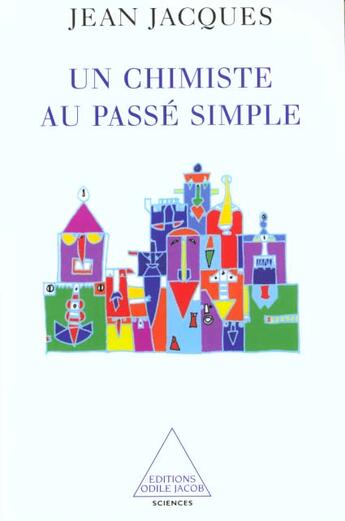 Couverture du livre « Un chimiste au passe simple » de Jean Jacques aux éditions Odile Jacob