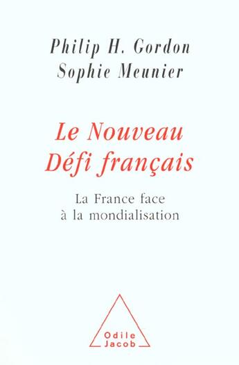 Couverture du livre « Le Nouveau Défi français : La France face à la mondialisation » de Gordon/Meunier aux éditions Odile Jacob