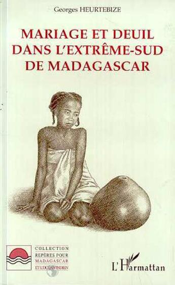 Couverture du livre « Mariage et deuil dans extrême-sud de Madagascar » de Georges Heurtebize aux éditions L'harmattan