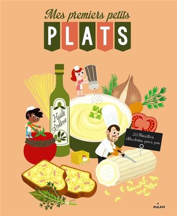 Couverture du livre « Mes premiers petits plats » de Julie Mercier et Pierre-Olivier Lenormand aux éditions Milan