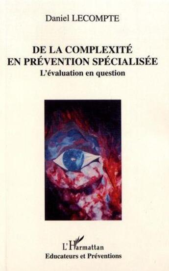 Couverture du livre « De la complexite en prevention specialisee ; l'evaluation en question » de Daniel Lecompte aux éditions L'harmattan