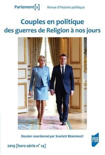 Couverture du livre « Couples en politique des guerres de religion a nos jours - 2019 - hors serie n 14 » de Scarlett Beauvalet aux éditions Pu De Rennes