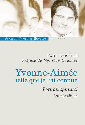 Couverture du livre « Yvonne Aimée, telle que je l'ai connue » de Paul Labutte aux éditions Francois-xavier De Guibert