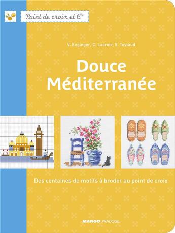 Couverture du livre « Douce Méditerranée » de Enginger et Teytaud et Lacroix aux éditions Mango