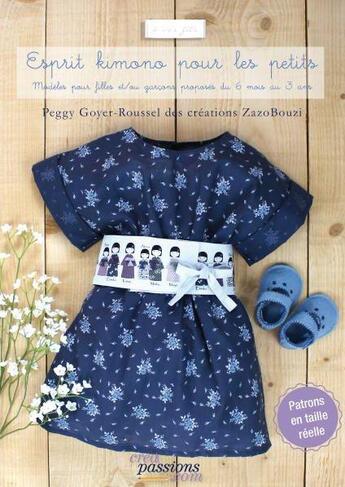 Couverture du livre « Esprit kimono pour les petits ; modèles pour filles et/ou garçons du 6 mois au 3 ans » de Peggy Goyer-Roussel aux éditions Creapassions.com